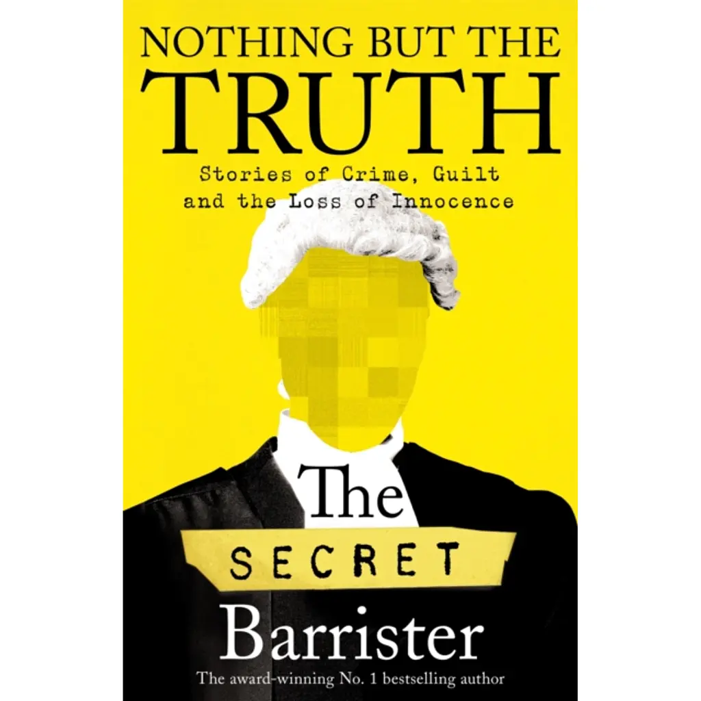Nothing But The Truth - The Secret Barrister