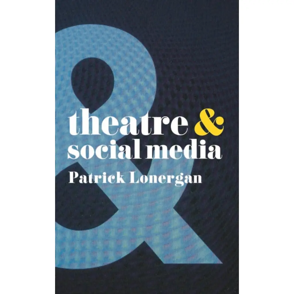 Theatre and Social Media - Patrick Lonergan