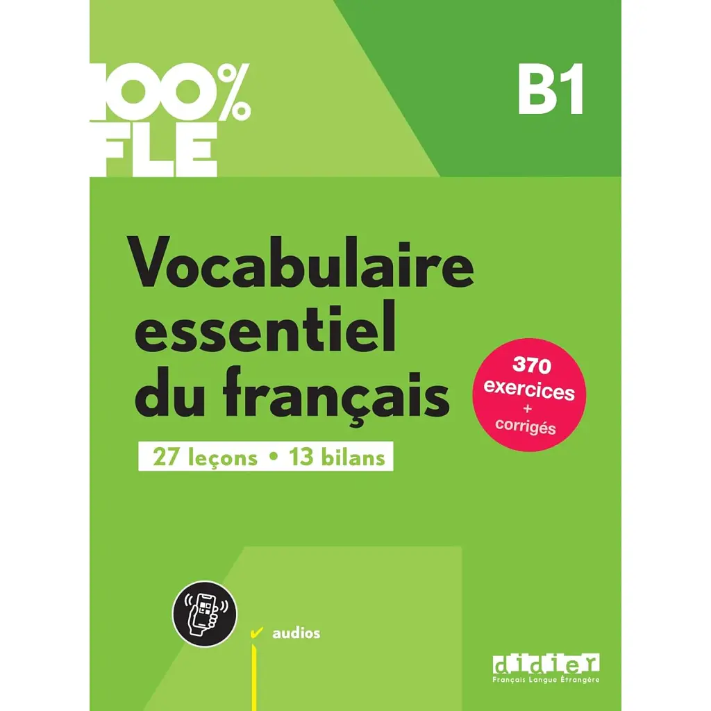 100% FLE B1 Vocabulaire essentiel du français Livre + didierfle.app - Керолайн Сперандіо