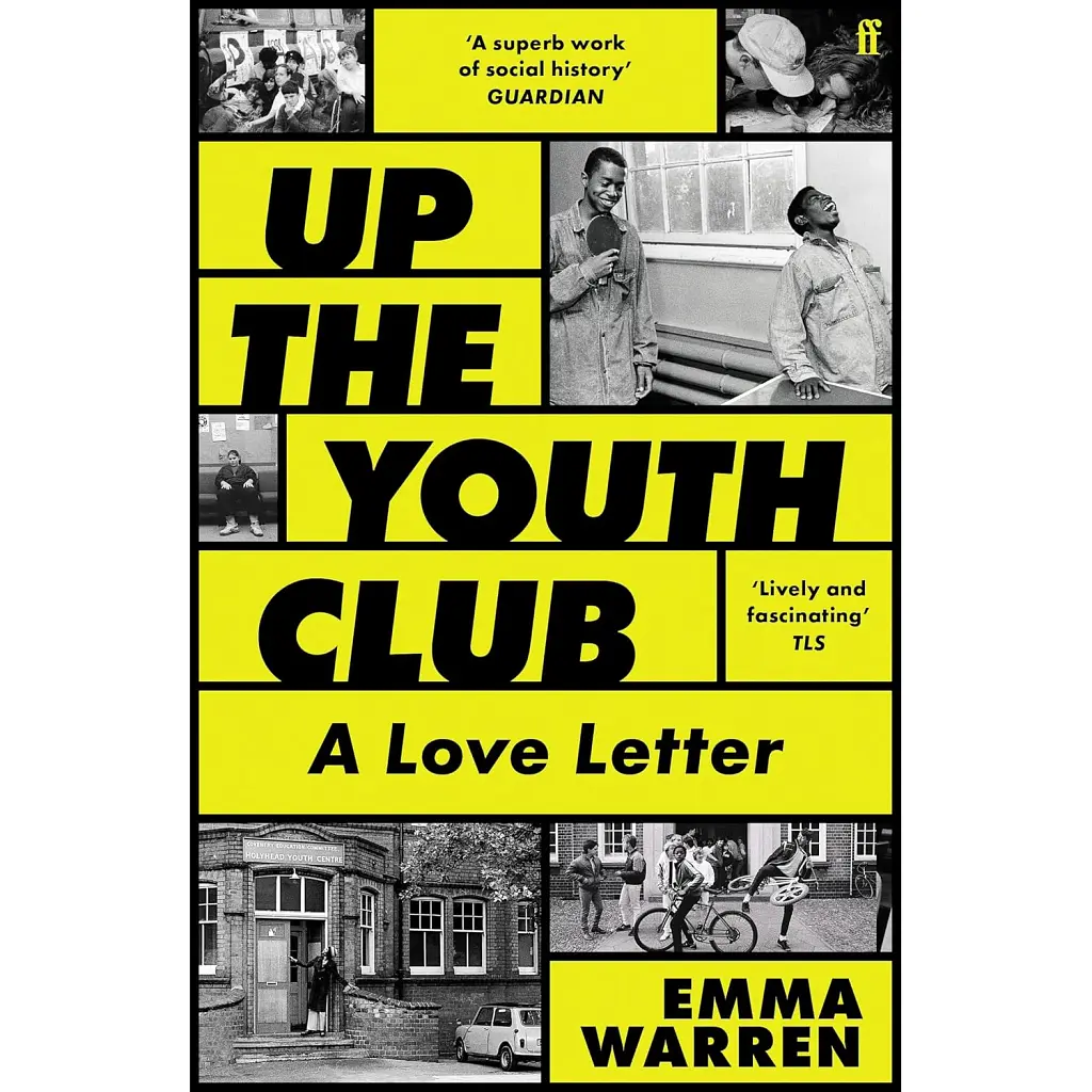 Up the Youth Club: A Love Letter - Emma Warren