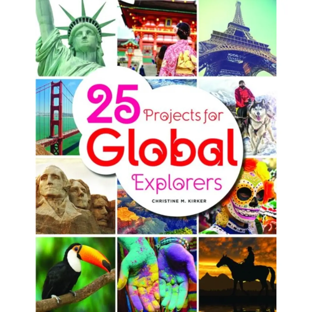 25 Projects for Global Explorers - Christine M. Kirker