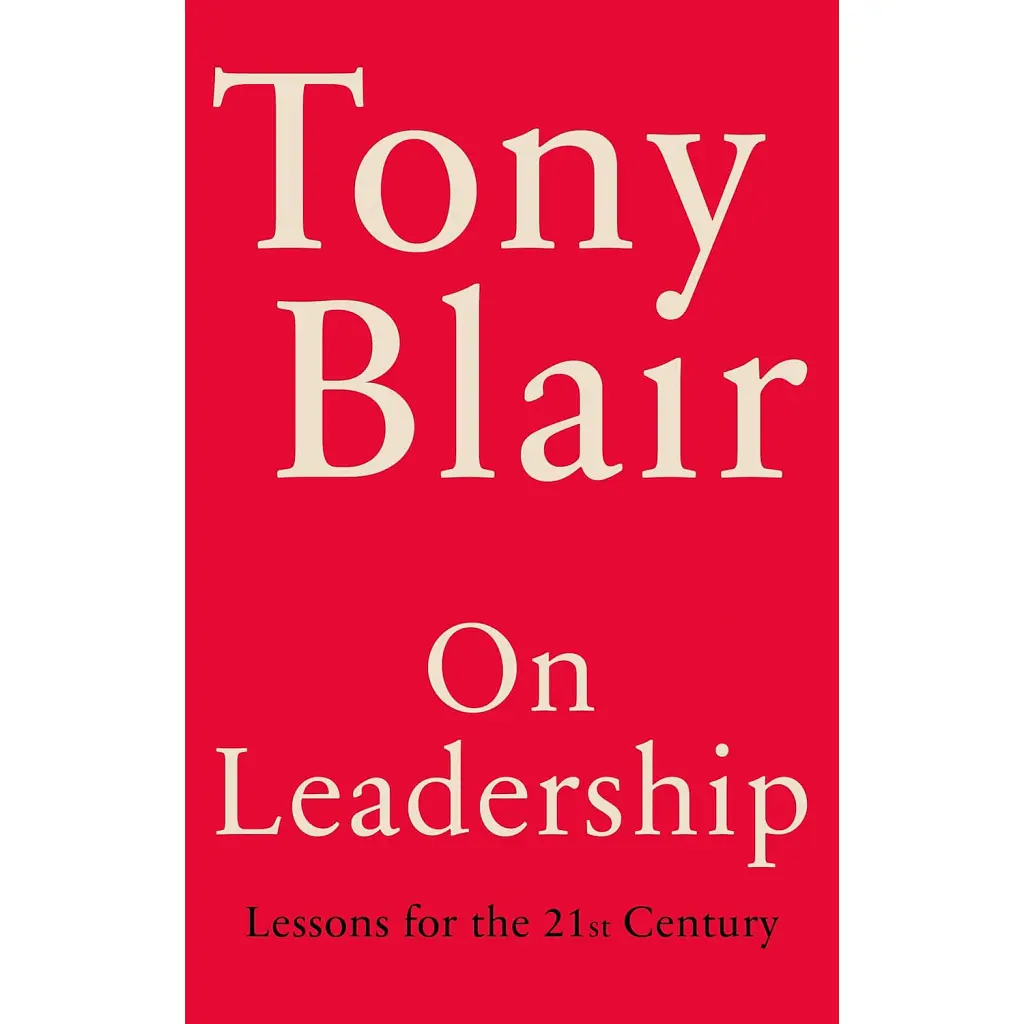 On Leadership: Lessons for the 21st Century - Тоні Блер