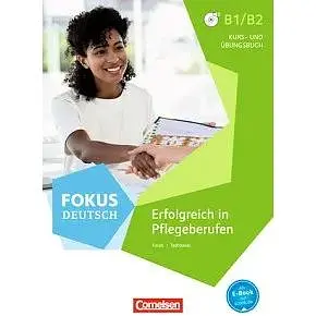 Fokus Deutsch B1/B2 Pflege Kurs- und Übungsbuch Inkl. E-Book mit Audios online