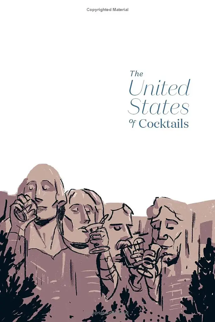 The United States of Cocktails. Recipes, Tales, and Traditions from All 50 States (and the District of Columbia) - фото 2
