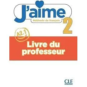 J'aime 2 (A2.1) Guide pédagogique