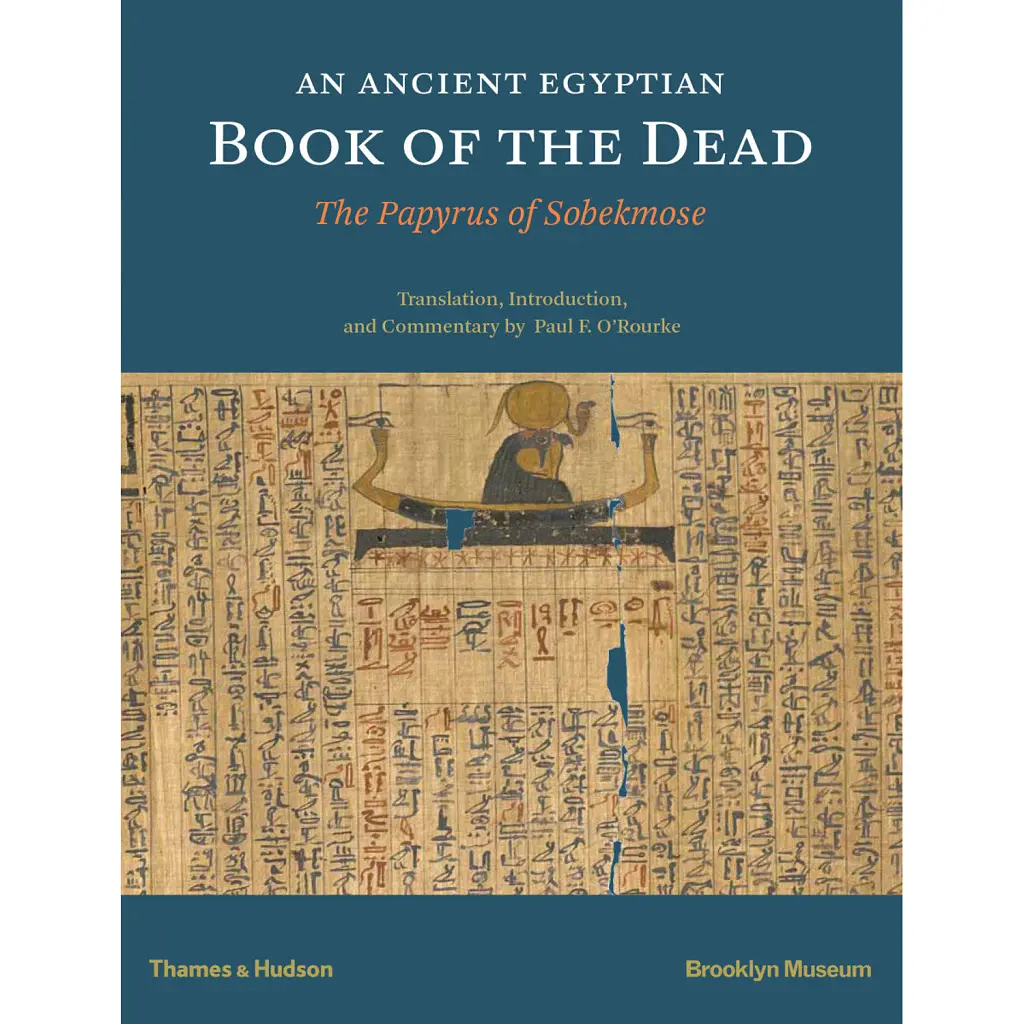 An Egyptian Book of the Dead: The Papyrus of Sobekmose - Пол Ф. О'Рурк