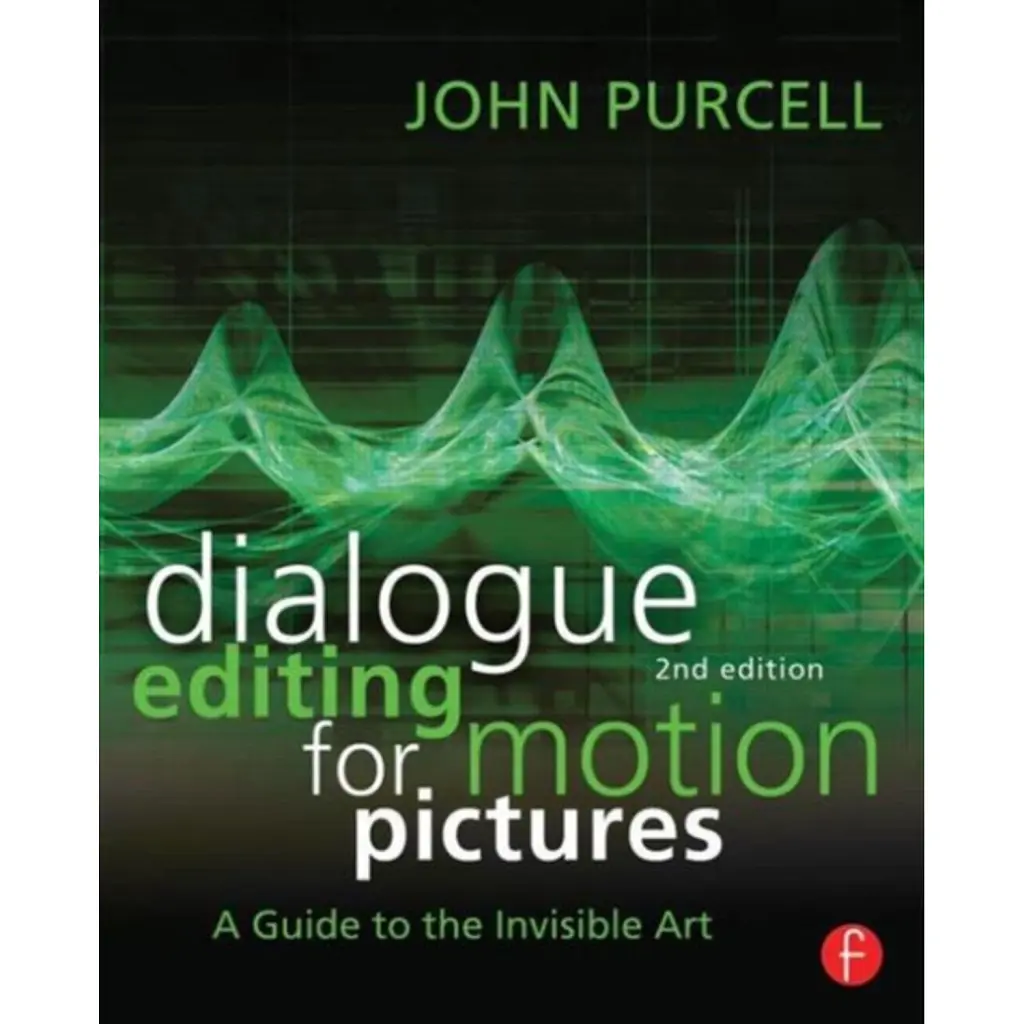 Dialogue Editing for Motion Pictures - John Purcell