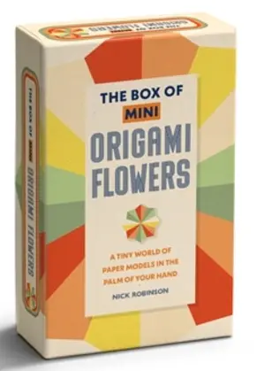 The Box of Mini Origami Flowers: A Tiny World of Paper Models in the Palm of Your Hand - Nick Robinson - фото 2
