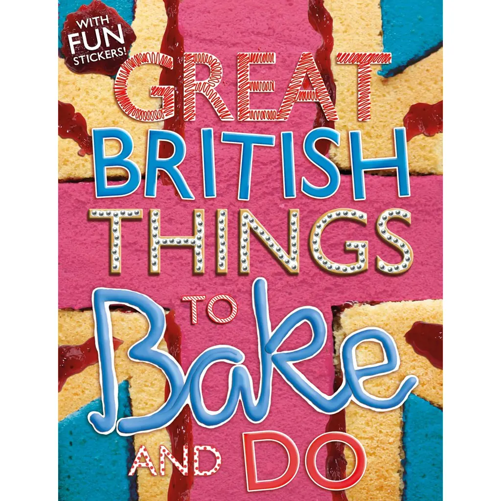 Great British. Things to Bake and Do -