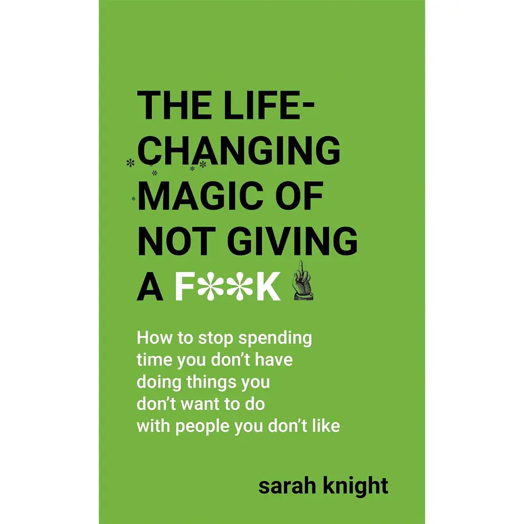 The Life-Changing Magic of Not Giving a F**k* - Сара Найт