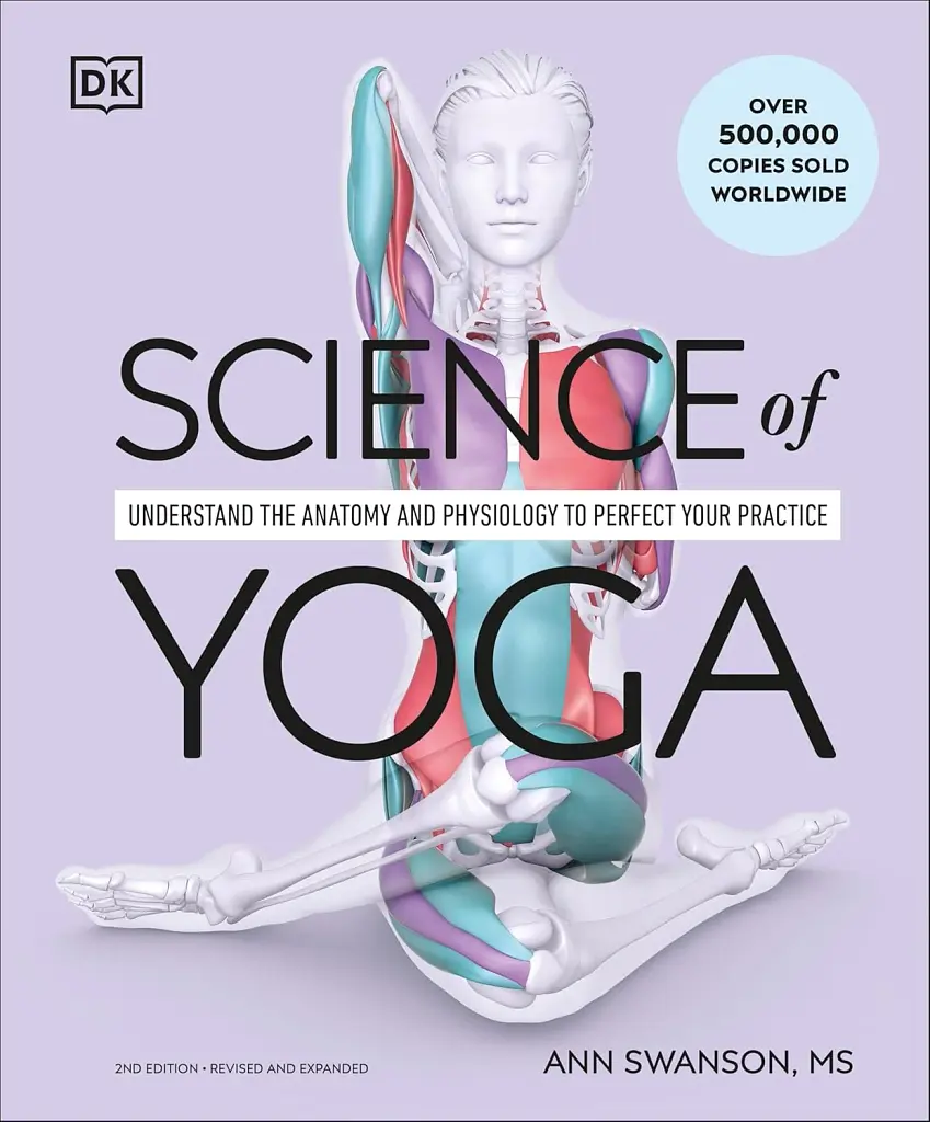 Science of Yoga. Understand the Anatomy and Physiology to Perfect Your Practice - фото 2