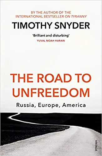 The Road to Unfreedom : Russia Europe America