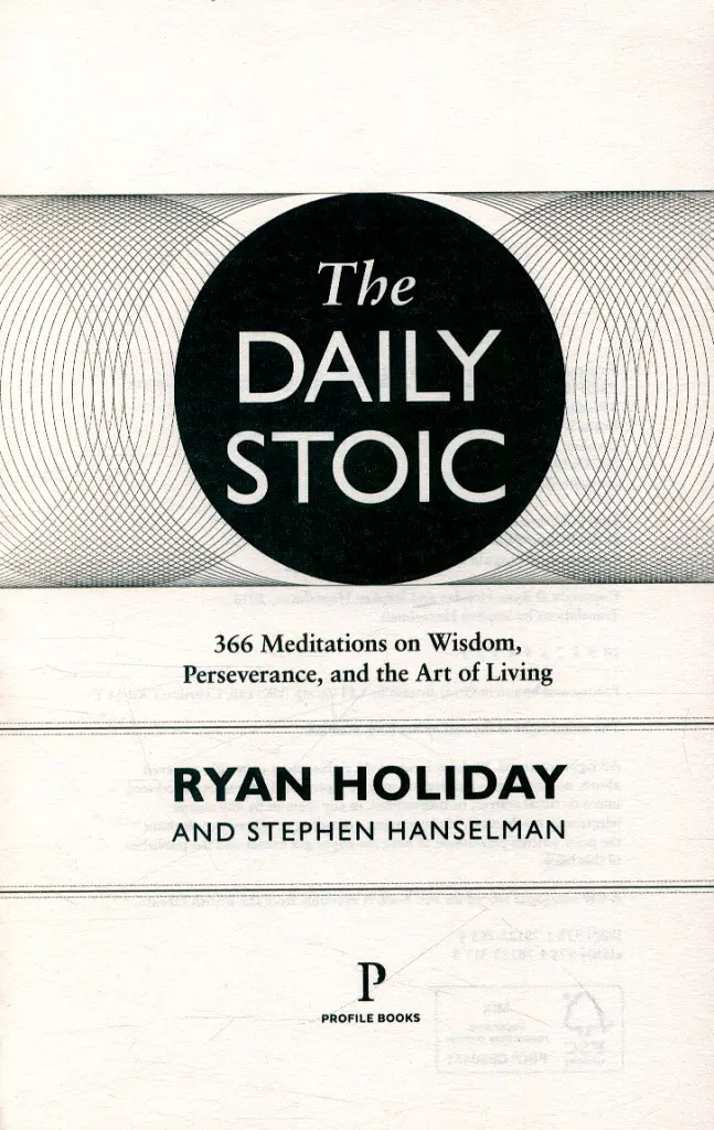 The Daily Stoic. 366 Meditations on Wisdom, Perseverance, and the Art of Living - Раян Голідей - фото 3