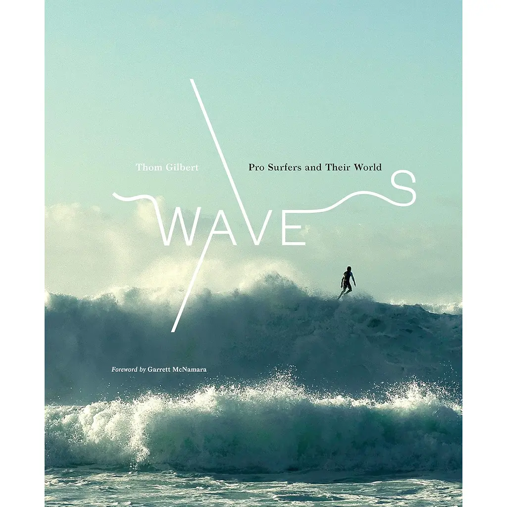 Waves. Pro Surfers and Their World - Том Гілберт