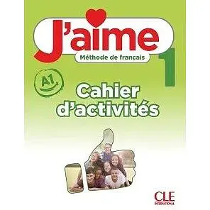 J'aime 1 (A1) Cahier d'activités