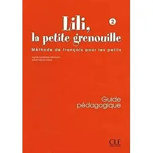 Lili, La petite grenouille 2 Guide pedagogique
