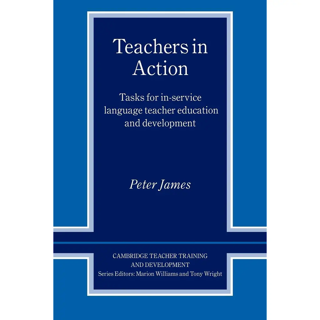 Teachers in Action. Tasks for In-Service Language Teacher Education and Development - Пітер Джеймс