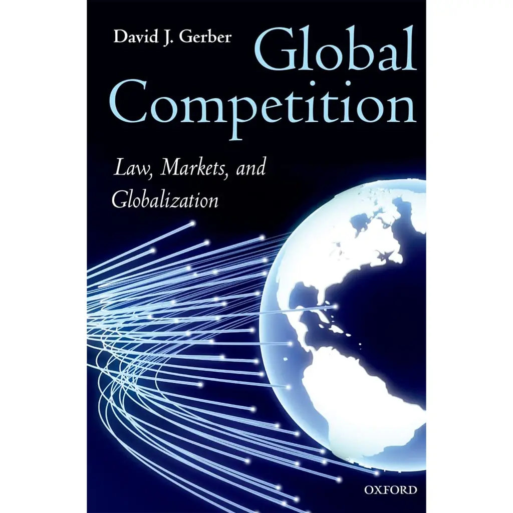 Global Competition. Law, Markets, and Globalization - David Gerber