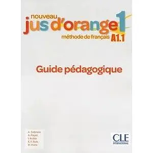 Jus D'orange Nouveau 1 (A1.1) Guide pédagogique