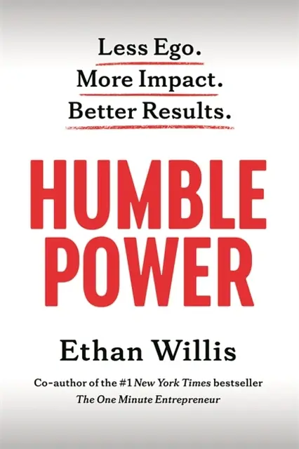 Humble Power: Less Ego. More Impact. Better Results - Ітан Вілліс - фото 2