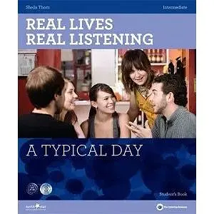 Real Lives, Real Listening Intermediate A Typical Day with CD