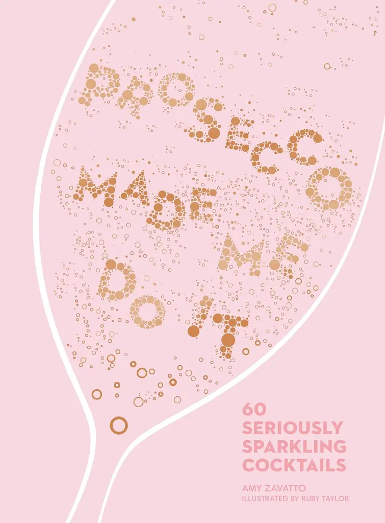 Prosecco Made Me Do It. 60 Seriously Sparkling Cocktails - Amy Zavatto - фото 2