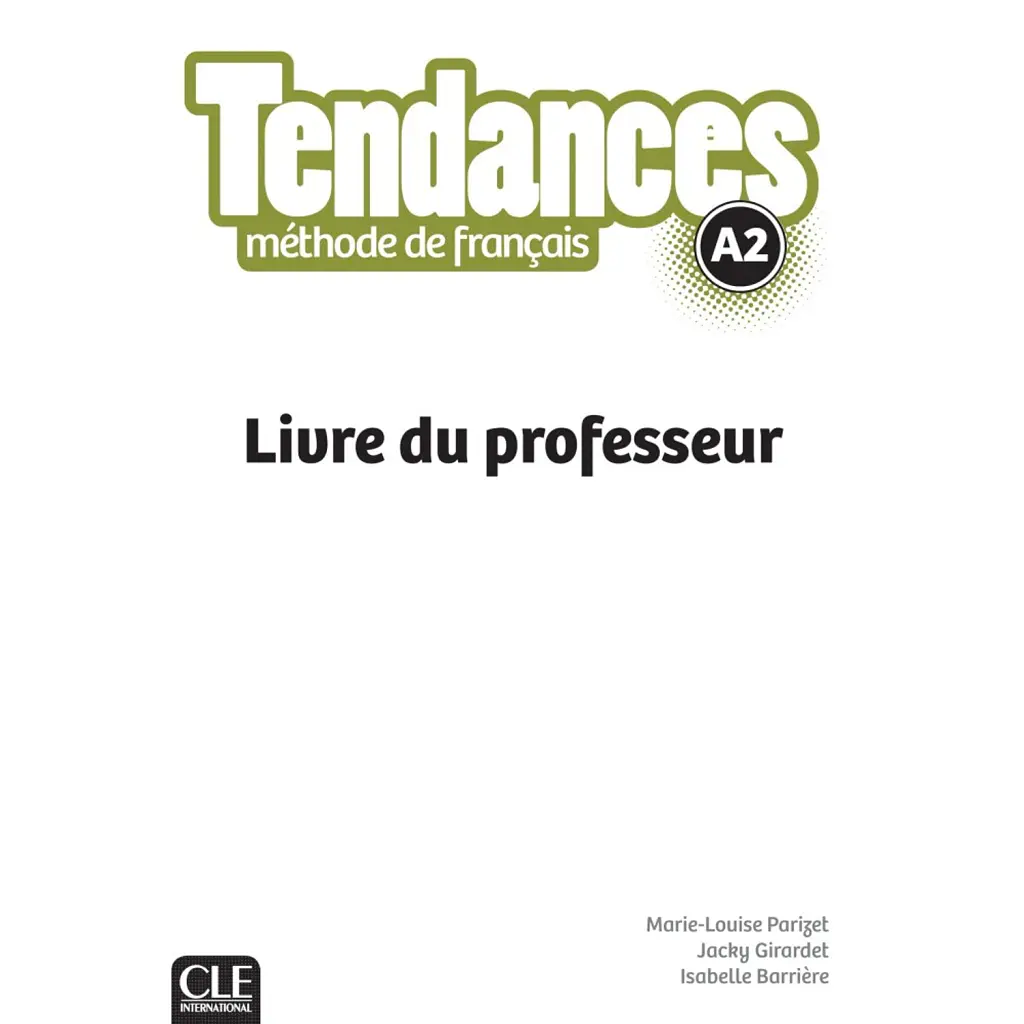 Tendances A2 Livre du Professeur - Марі-Луїза Парізет