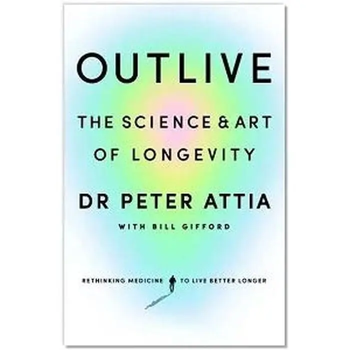 Outlive: The Science & Art of Longevity