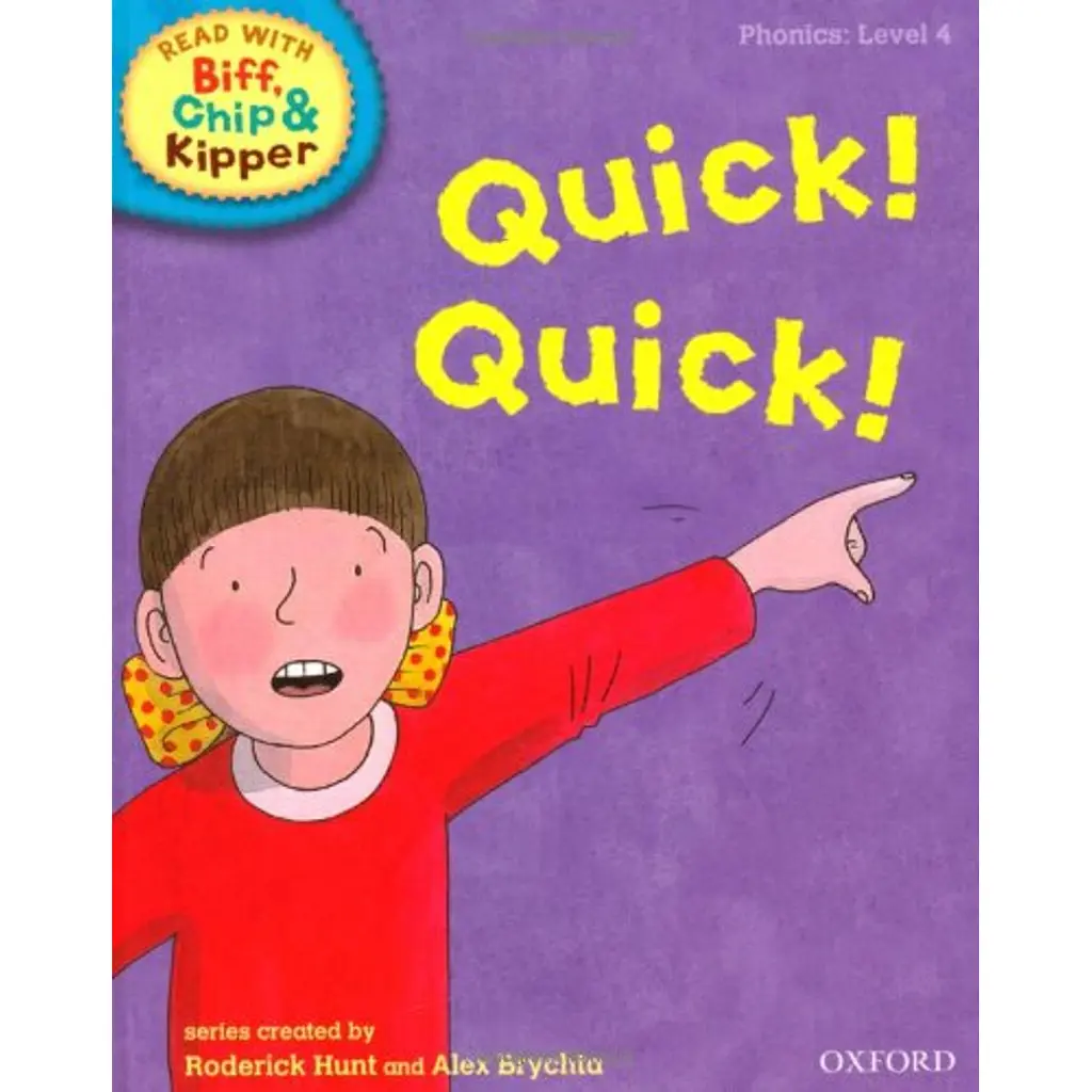 Read with Biff, Chip, and Kipper. Quick! Quick! -