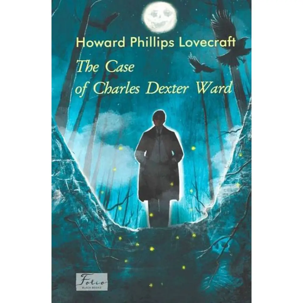 The Case of Charles Dexter Ward - Говард Філіпс Лавкрафт
