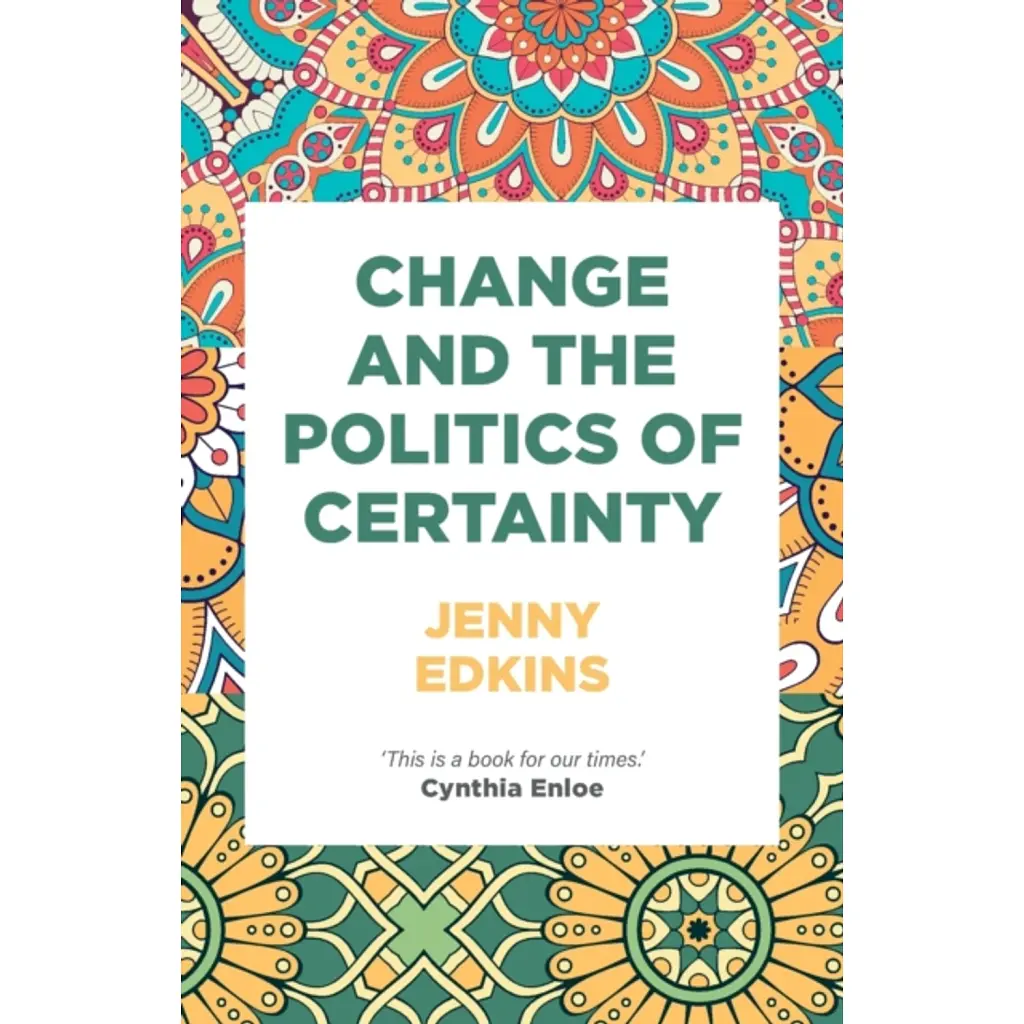 Change and the Politics of Certainty - Jenny Edkins