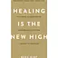 Healing Is the New High. Посібник із подолання емоційних потрясінь і здобуття свободи - Векс Кінґ - мініатюра 1