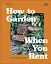 How to Garden When You Rent - миниатюра 1