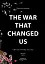 The War That Changed Us - миниатюра 1