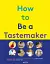 How to be a Tastemaker - мініатюра 1