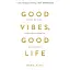 Good Vibes, Good Life. Любов до себе - ключ до розкриття вашої величі - Векс Кінґ - мініатюра 1