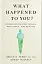 What Happened to You? Conversations on Trauma, Resilience, and Healing - мініатюра 1