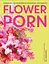 Flower Porn: Recipes for Modern Bouquets, Tablescapes and Displays - мініатюра 1